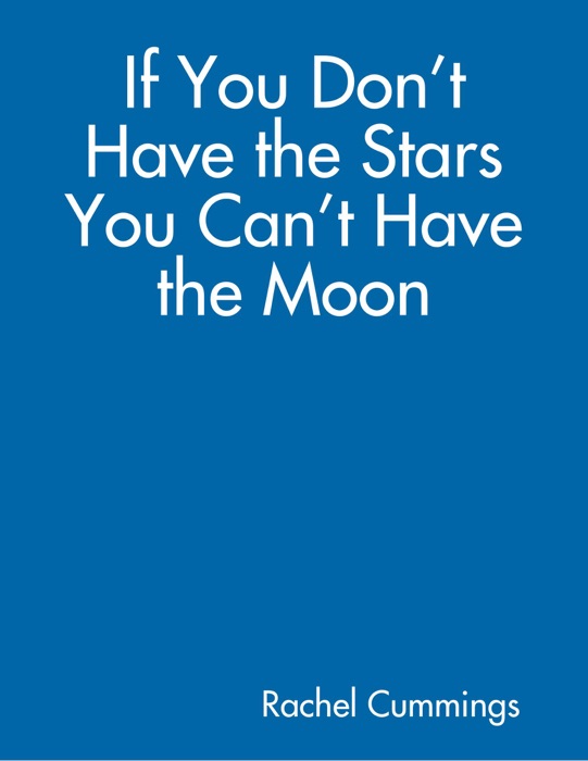 If You Don’t Have the Stars You Can’t Have the Moon