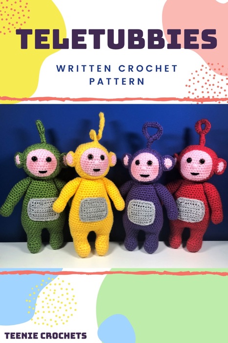 Teletubbies - Written Crochet Patterns (Unofficial)