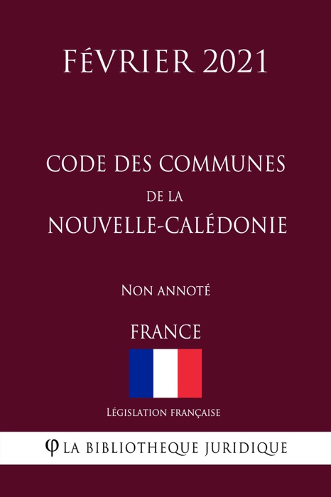 Code des communes de la Nouvelle-Calédonie (France) (Février 2021) Non annoté