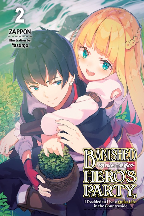 Banished from the Hero's Party, I Decided to Live a Quiet Life in the Countryside, Vol. 2 (light novel)