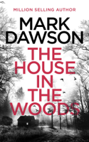 Mark Dawson - The House in the Woods artwork