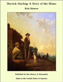 Derrick Sterling: A Story of the Mines - Kirk Munroe by  Kirk Munroe PDF Download