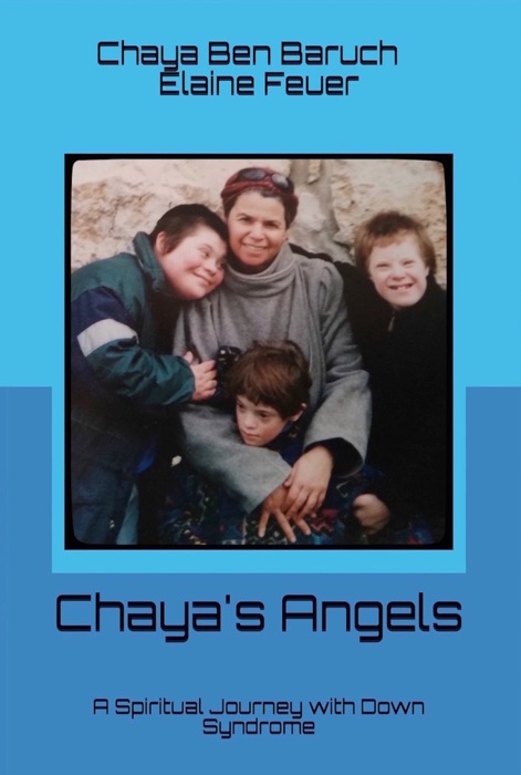 Chaya's Angels: A Spiritual Journey with Down Syndrome