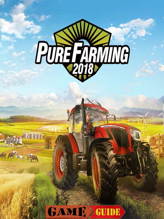 Pure Farming 2018 Game Guide