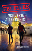 FBI Files: Uncovering a Terrorist - Bryan Denson