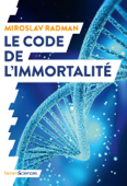 Le code de l'immortalité - Miroslav Radman
