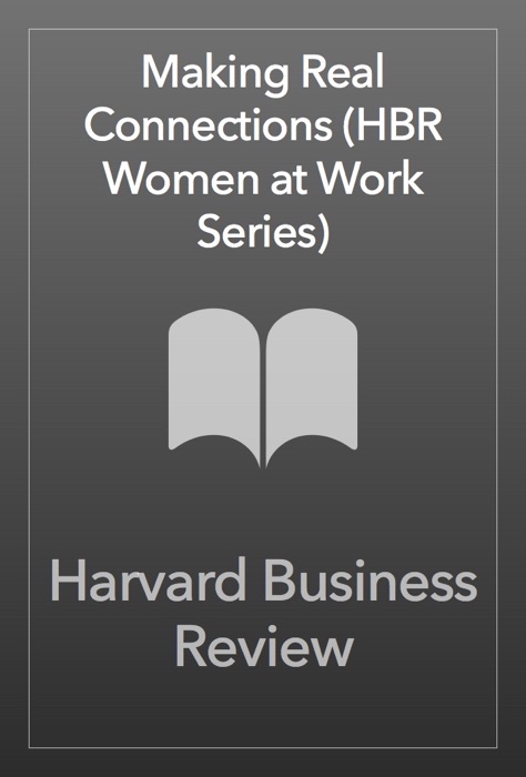 Making Real Connections (HBR Women at Work Series)