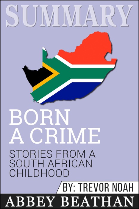 Summary: Born a Crime: Stories from a South African Childhood