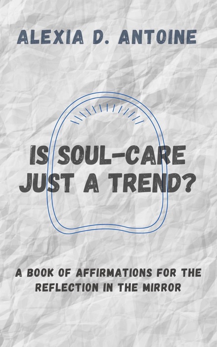 Is Soul-Care Just a Trend? A Book of Affirmations for the Reflection in the Mirror