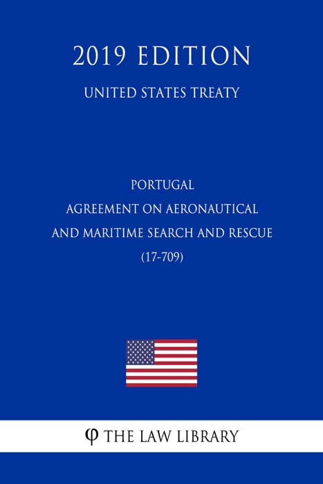 Portugal - Agreement on Aeronautical and Maritime Search and Rescue (17-709) (United States Treaty)