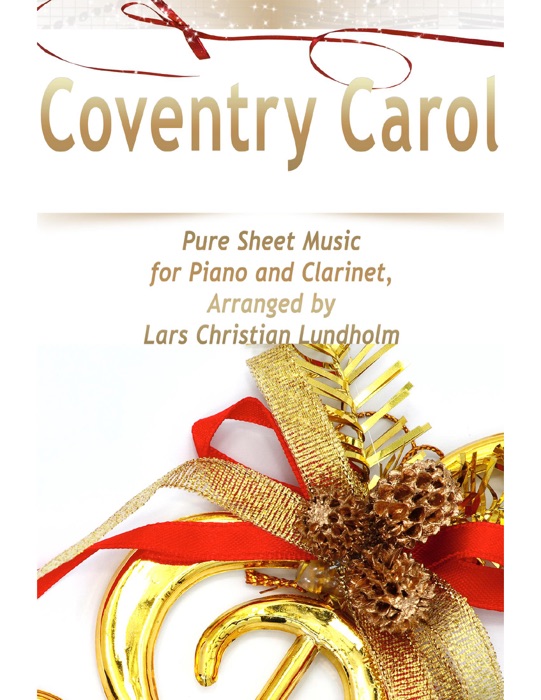 Coventry Carol Pure Sheet Music for Piano and Clarinet, Arranged by Lars Christian Lundholm