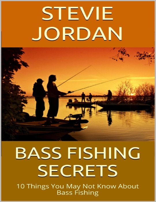Bass Fishing Secrets: 10 Things You May Not Know About Bass Fishing