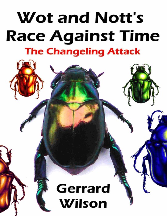 Wot and Nott's Race Against Time: Part Three - the Changeling Attack