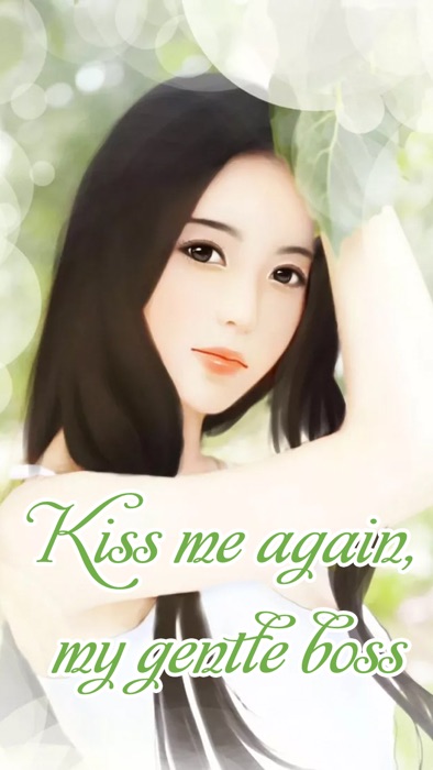 Kiss me again, my gentle boss(Chapter 1-Chapter 50)