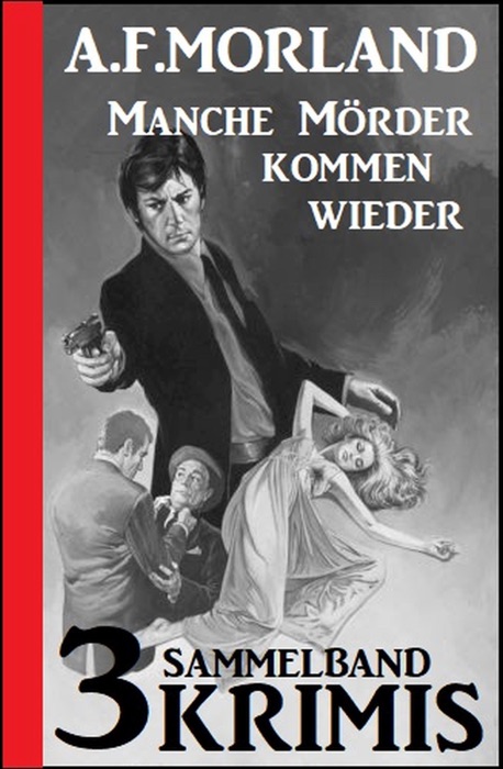 Sammelband 3 Krimis: Manche Mörder kommen wieder