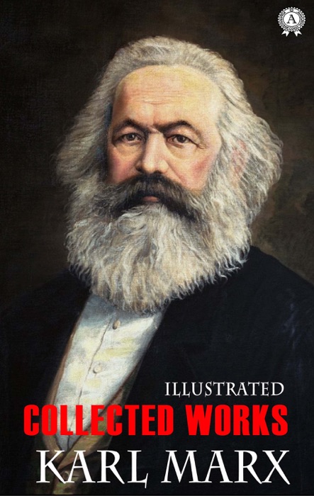 Karl Marx. Collected  works (Illustrated)