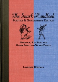 The Snark Handbook: Politics and Government Edition - Lawrence Dorfman