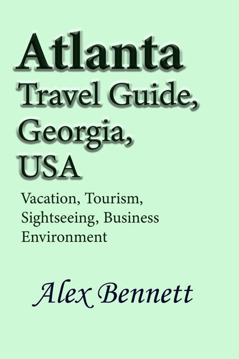 Atlanta Travel Guide, Georgia, USA: Vacation, Tourism, Sightseeing, Business Environment