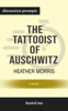 The Tattooist of Auschwitz: A Novel by Heather Morris (Discussion Prompts) - bestof.me