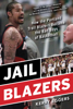 Jail Blazers - Kerry Eggers