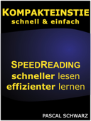 Kompakteinstieg: schnell & einfach Speedreading - schneller lesen, effizienter lernen - Pascal Schwarz