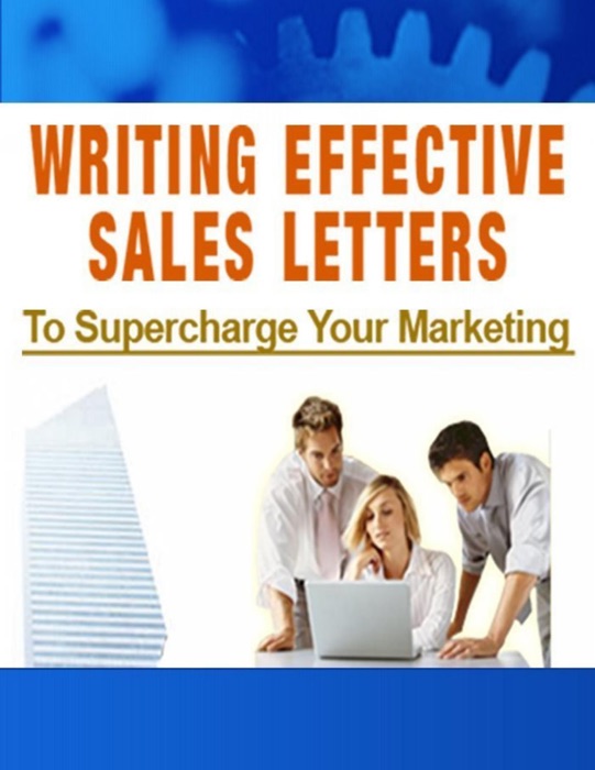 Writing Effective Sales Letters to Supercharge Your Marketing