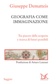 Geografia come immaginazione - Giuseppe Dematteis