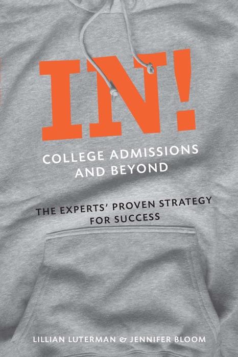 In! College Admissions and Beyond: The Experts' Proven Strategy for Success