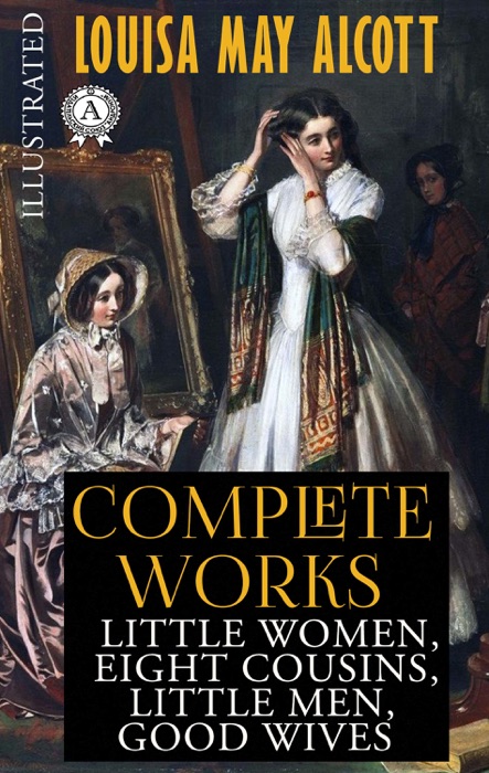 Louisa May Alcott - Complete works (Illustrated)