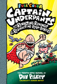 Captain Underpants and the Revolting Revenge of the Radioactive Robo-Boxers: Color Edition (Captain Underpants #10) - Dav Pilkey