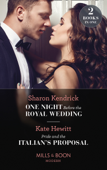 One Night Before The Royal Wedding / Pride And The Italian's Proposal - Sharon Kendrick & Kate Hewitt