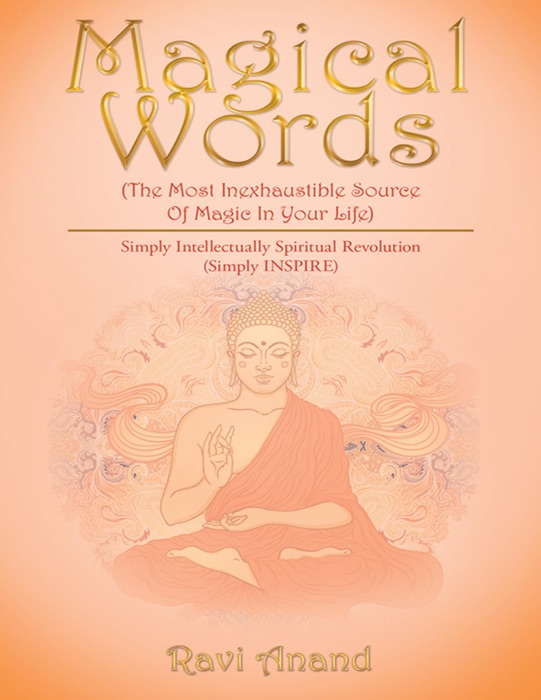 Magical Words (The Most Inexhaustible Source of Magic in Your Life): Simply Intellectually Spiritual Revolution (Simply INSPIRE)