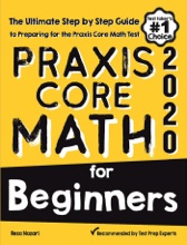 Praxis Core Math For Beginners: The Ultimate Step By Step Guide To Preparing For The Praxis Core Math Test