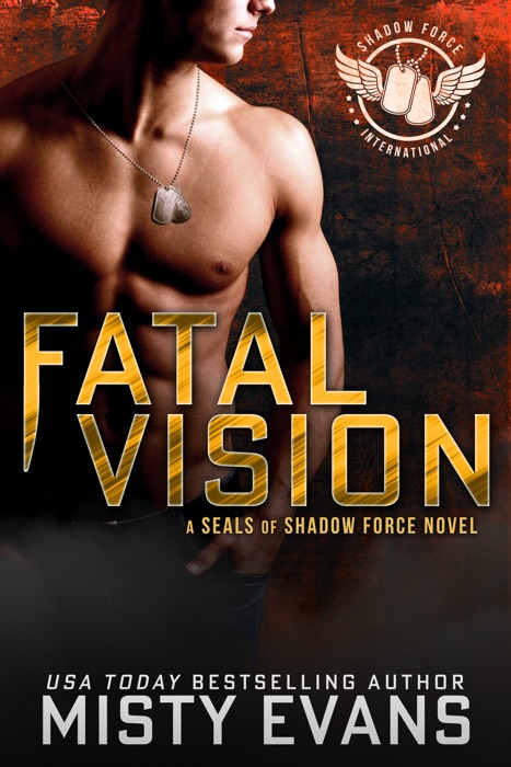 Fatal Vision, SEALs of Shadow Force Romantic Suspense Series, Book 5