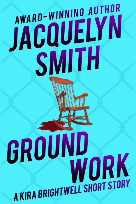 Ground Work: A Kira Brightwell Short Story