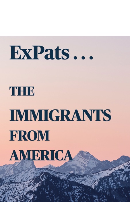 EXPATS . . . THE IMMIGRANTS FROM AMERICA