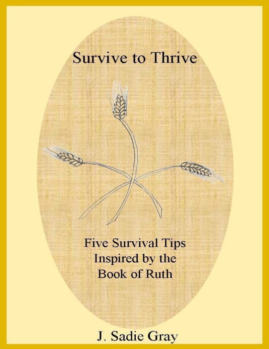 Survive to Thrive - Five Survival Tips Inspired By the Book of Ruth