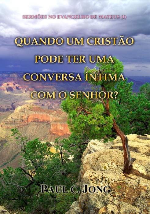 Sermões No Evangelho De Mateus (I) - Quando Um Cristão Pode Ter Uma Conversa Íntima Com O Senhor?