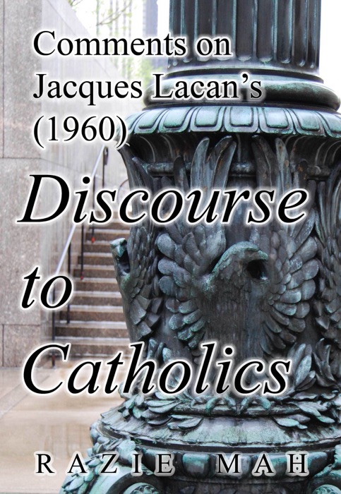 Comments on Jacques Lacan’s (1960) Discourse to Catholics