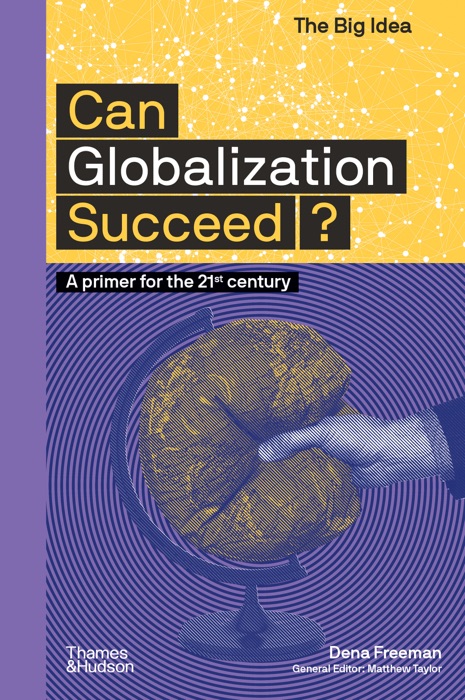 Can Globalization Succeed?: A Primer for the 21st Century (The Big Idea Series)