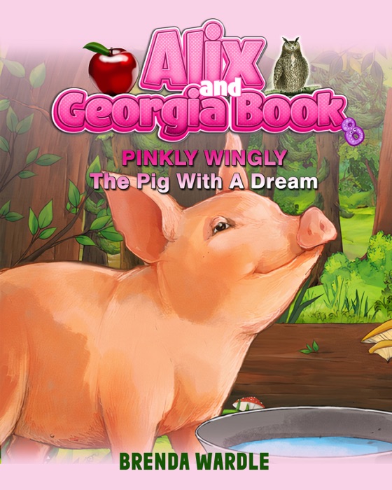 Alix & Georgia Book 8: Pinkly Wingly - The Pig with a Dream