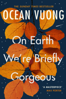 Ocean Vuong - On Earth We're Briefly Gorgeous artwork