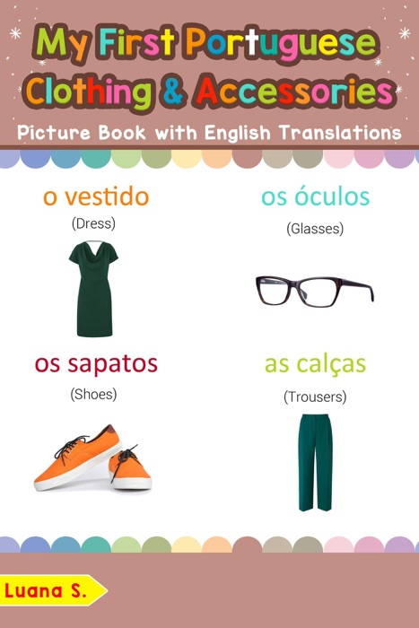 My First Portuguese Clothing & Accessories Picture Book with English Translations