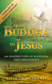From Buddha to Jesus: An Insider's View of Buddhism and Christianity - Steve Cioccolanti & Wayne Cordeiro
