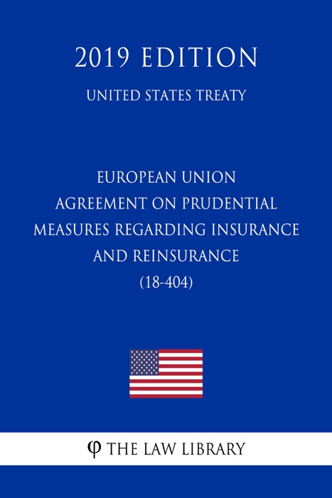 European Union - Agreement on Prudential Measures regarding Insurance and Reinsurance (18-404) (United States Treaty)