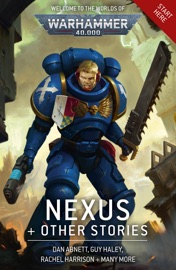 Nexus & Other Stories - Dan Abnett, Guy Haley, Chris Wraight, Rachel Harrison, Mike Brooks, Danie Ware, Steve Parker, Peter Mclean, Josh Reynolds, Phil Kelly, Thomas Parrott, Robert Rath, Marc Collins & J C Stearns by  Dan Abnett, Guy Haley, Chris Wraight, Rachel Harrison, Mike Brooks, Danie Ware, Steve Parker, Peter Mclean, Josh Reynolds, Phil Kelly, Thomas Parrott, Robert Rath, Marc Collins & J C Stearns PDF Download