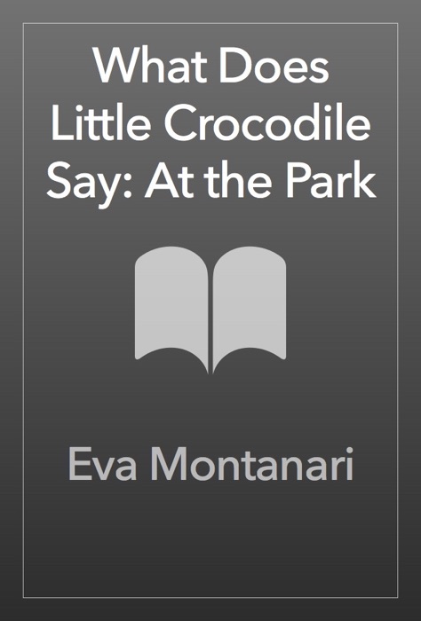 What Does Little Crocodile Say At the Park?