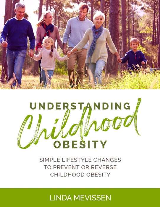 Understanding Childhood Obesity: Simple Lifestyle Changes to Prevent or Reverse Childhood Obesity