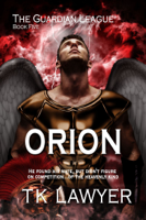 T.K. Lawyer - Orion: Book Five - The Guardian League artwork