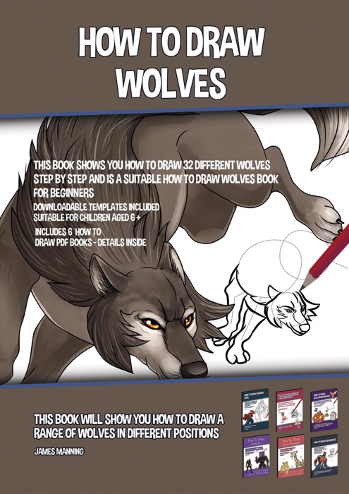 How to Draw Wolves (This Book Shows You How to Draw 32 Different Wolves Step by Step and is a Suitable How to Draw Wolves Book for Beginners)